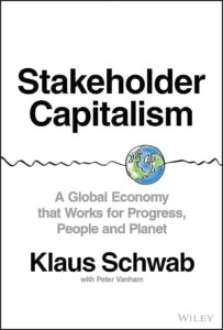 Stakeholder Capitalism, by Klaus Schwab